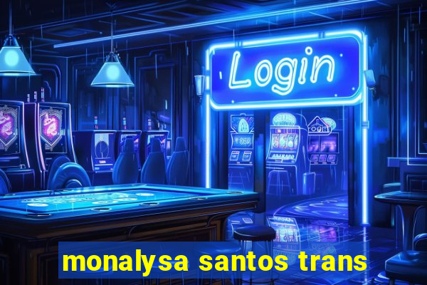 monalysa santos trans